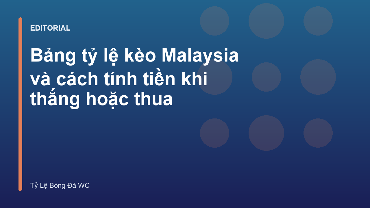 Bảng tỷ lệ kèo Malaysia trong cá cược bóng đá