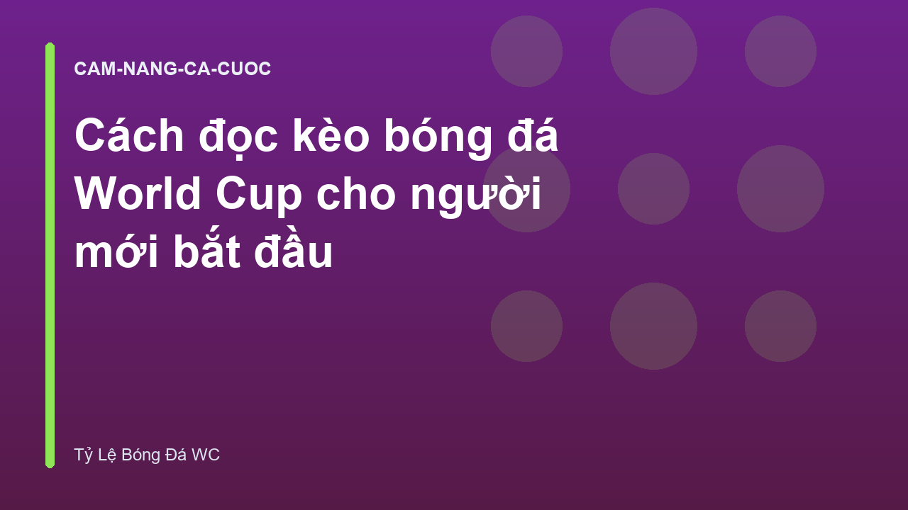 Cách đọc kèo bóng đá World Cup cho người mới bắt đầu