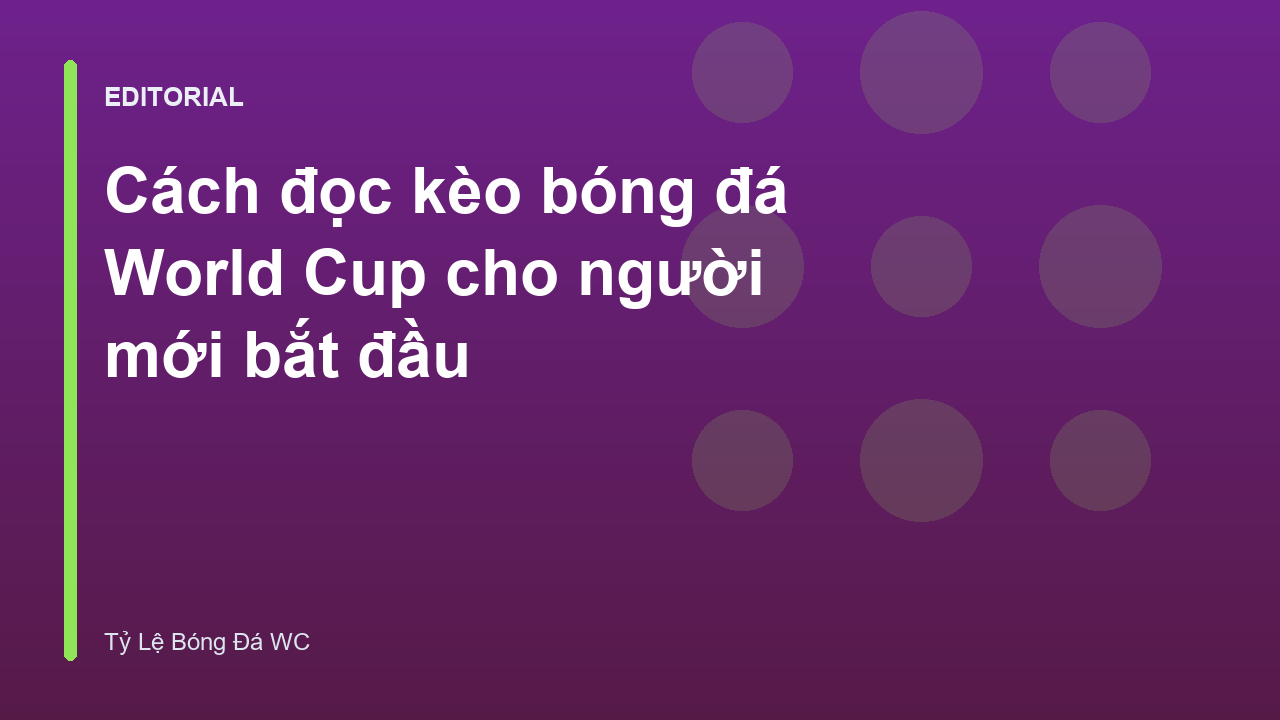 Người mới tìm hiểu cách đọc kèo bóng đá World Cup