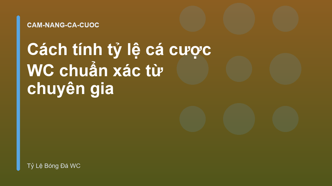 Cách tính tỷ lệ cá cược WC chuẩn xác từ chuyên gia